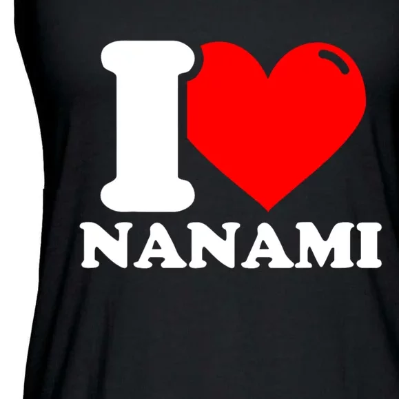 I Love Nanami Given Name Ladies Essential Flowy Tank