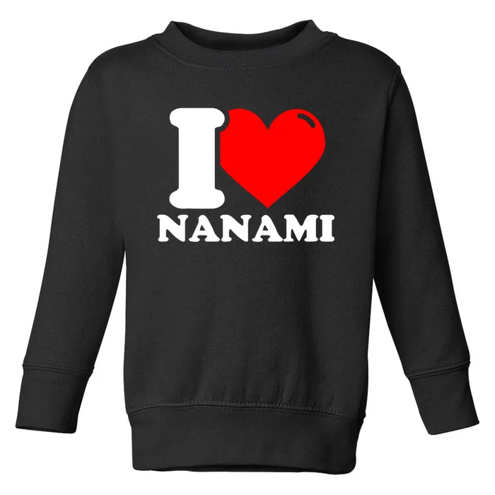 I Love Nanami Given Name Toddler Sweatshirt