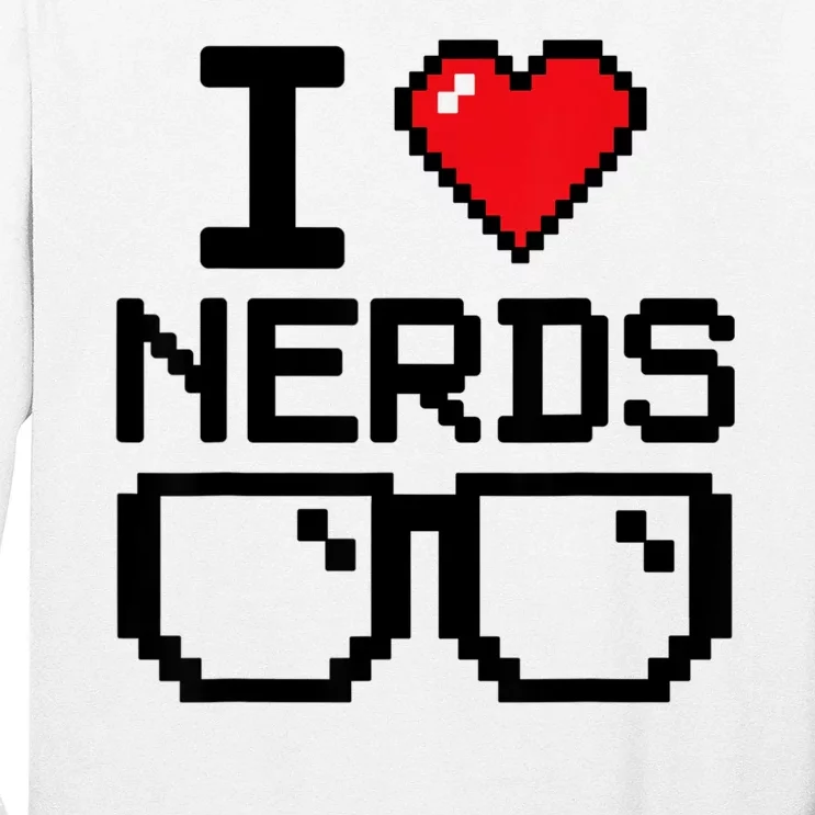 I Love Nerds For Science Or Book Lovers And Knowledge Geeks Long Sleeve Shirt