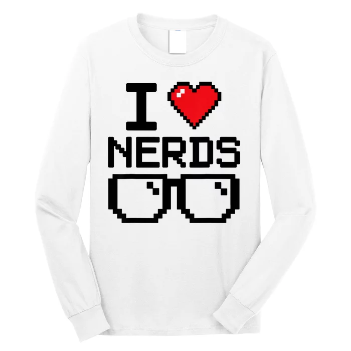 I Love Nerds For Science Or Book Lovers And Knowledge Geeks Long Sleeve Shirt