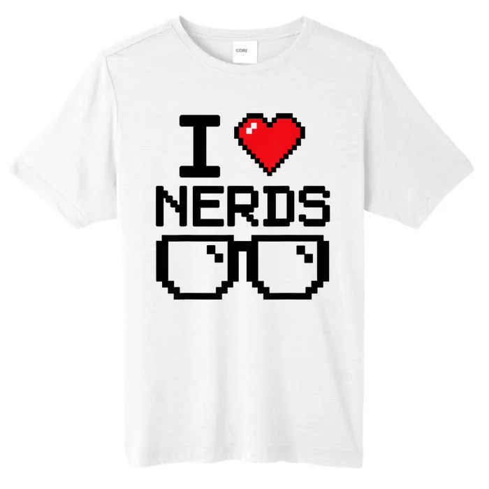 I Love Nerds For Science Or Book Lovers And Knowledge Geeks ChromaSoft Performance T-Shirt