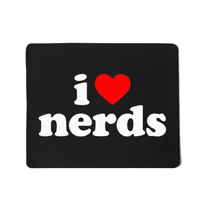 I Love Nerds Mousepad