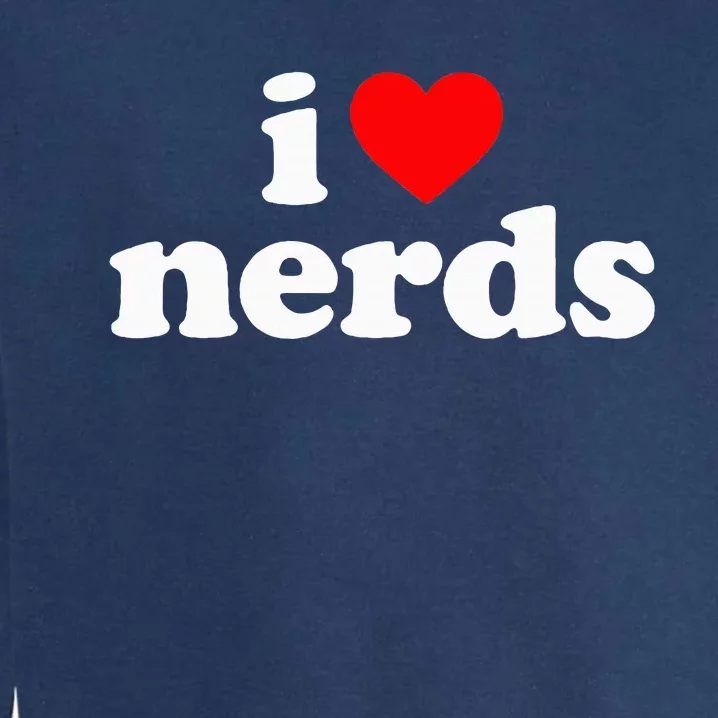 I Love Nerds Garment-Dyed Sweatshirt