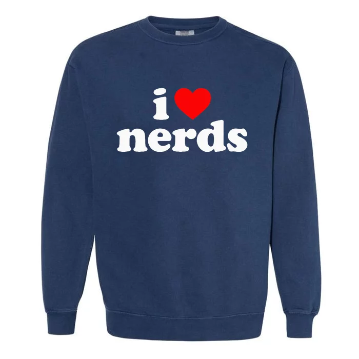 I Love Nerds Garment-Dyed Sweatshirt