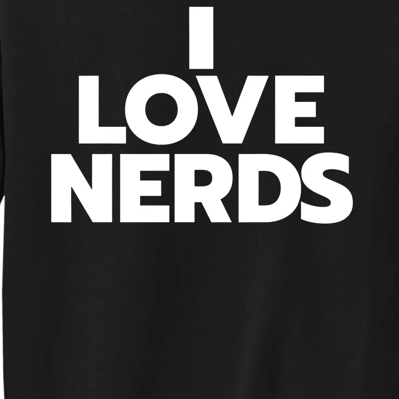 I Love Nerds Book Reading Read Lover Tall Sweatshirt