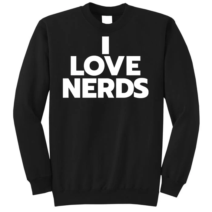 I Love Nerds Book Reading Read Lover Tall Sweatshirt