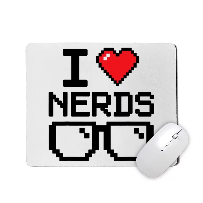 I Love Nerds For Science Or Book Lovers And Knowledge Geeks Mousepad