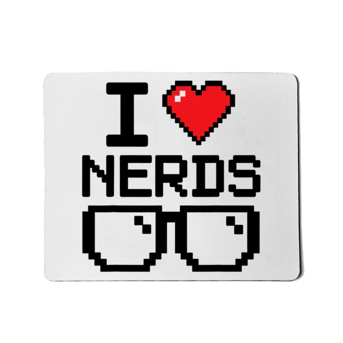 I Love Nerds For Science Or Book Lovers And Knowledge Geeks Mousepad