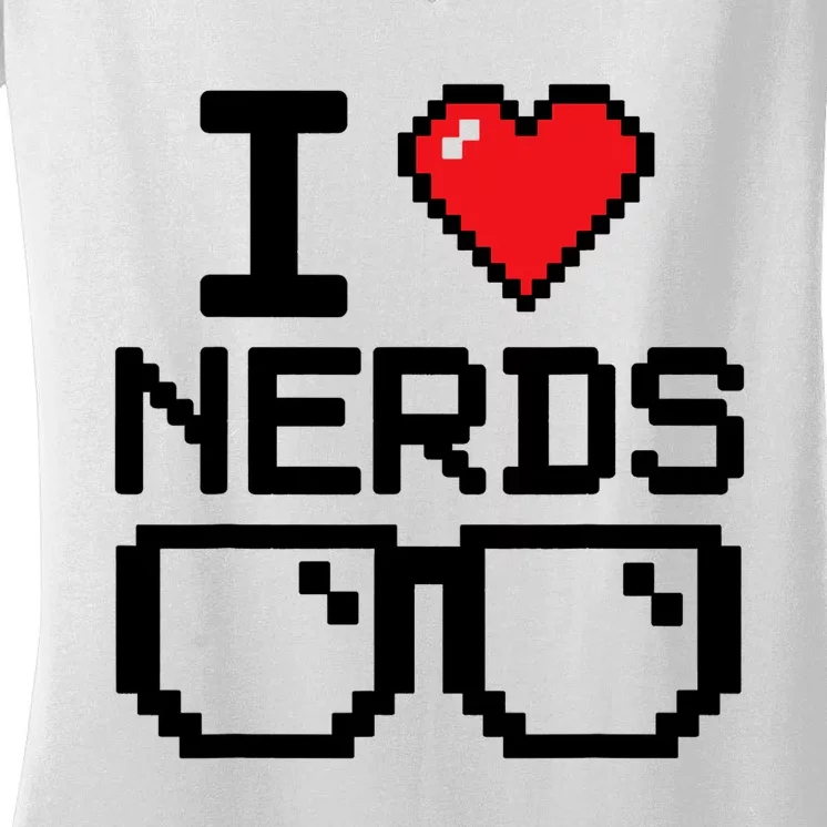 I Love Nerds For Science Or Book Lovers And Knowledge Geeks Women's V-Neck T-Shirt