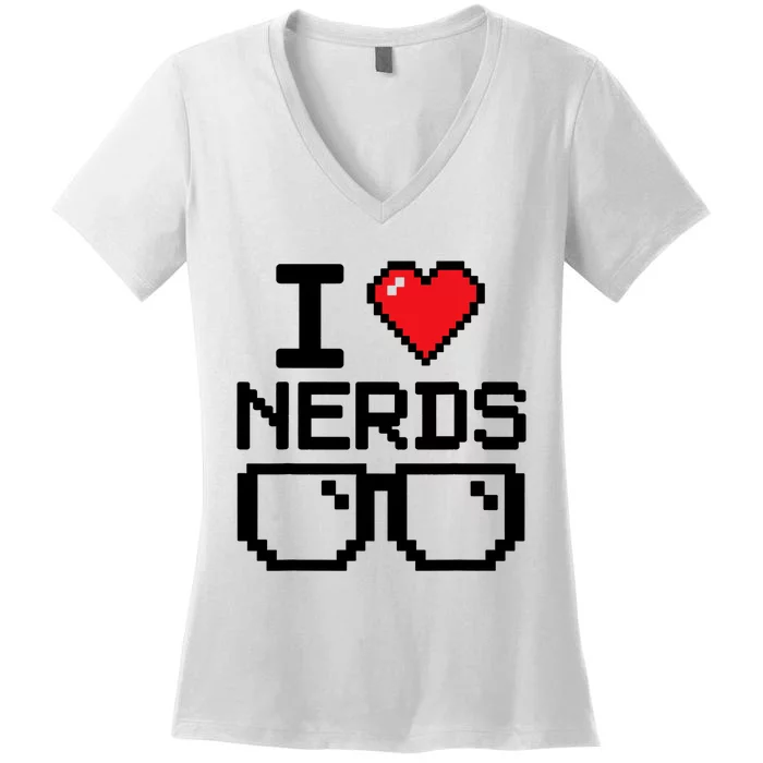 I Love Nerds For Science Or Book Lovers And Knowledge Geeks Women's V-Neck T-Shirt