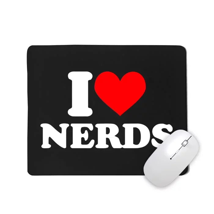 I Love Nerds I Heart Nerds Mousepad