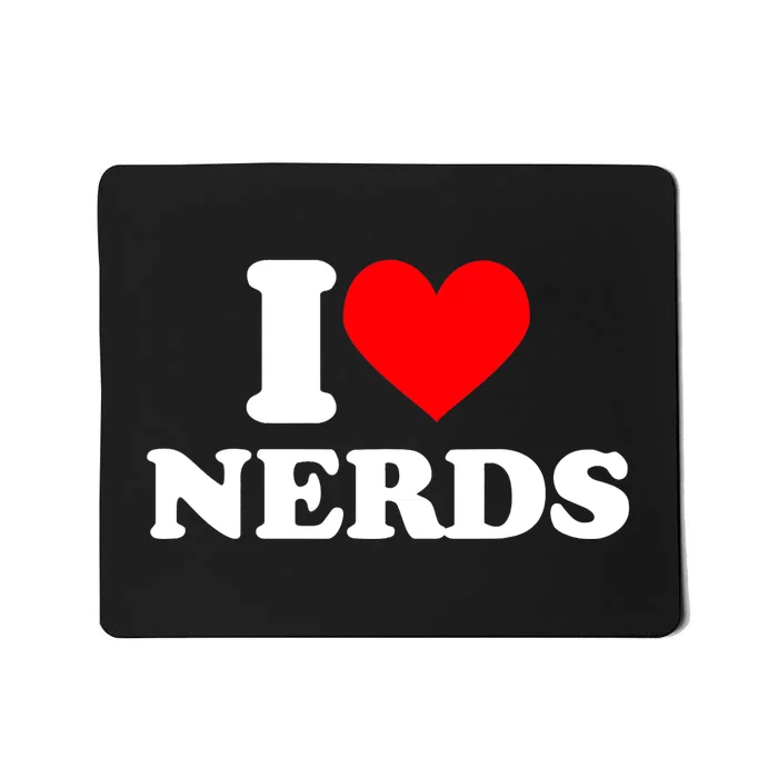 I Love Nerds I Heart Nerds Mousepad