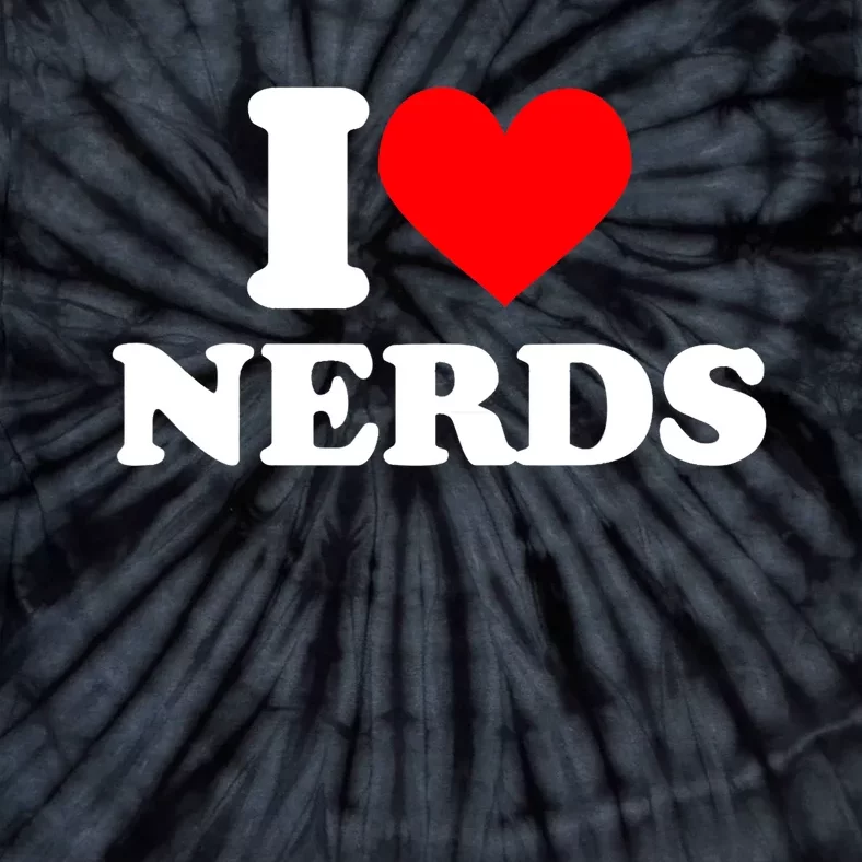 I Love Nerds I Heart Nerds Tie-Dye T-Shirt