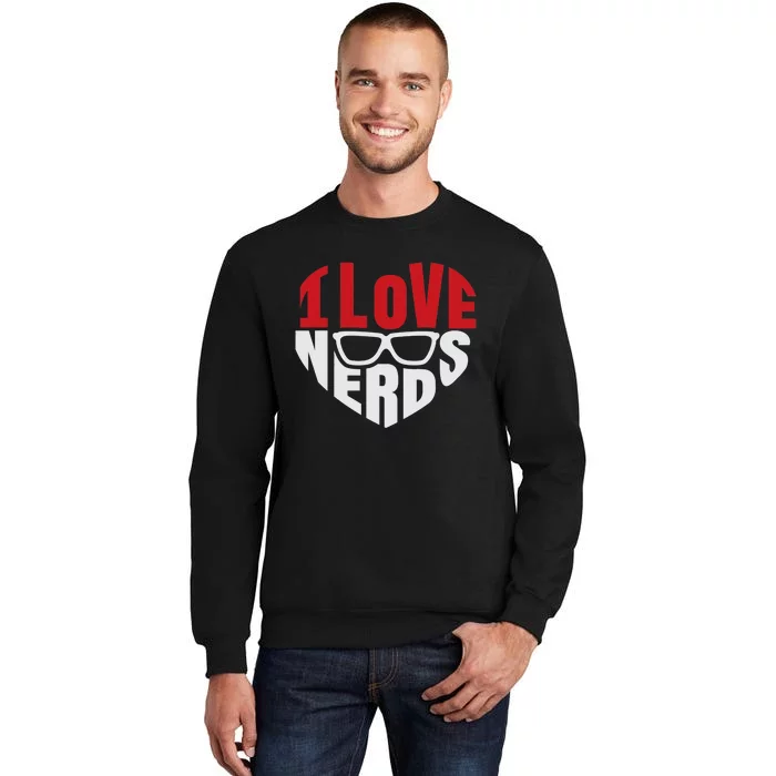 I Love Nerds Nerdy Glasses Funny Humor Geek Sweatshirt