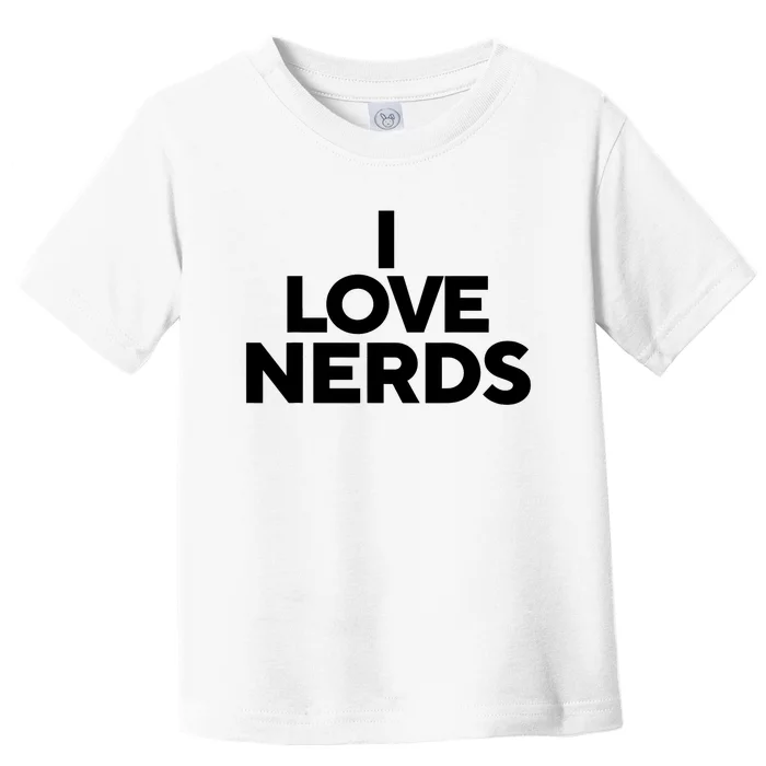 I Love Nerds Toddler T-Shirt