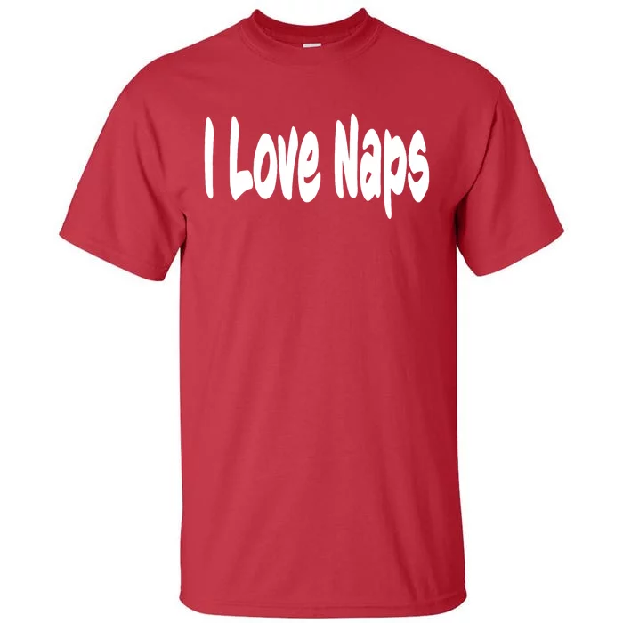 I Love Naps Tall T-Shirt