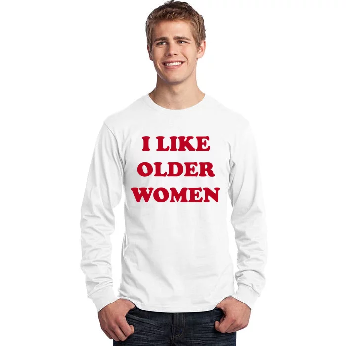 I Like Older Women Tall Long Sleeve T-Shirt