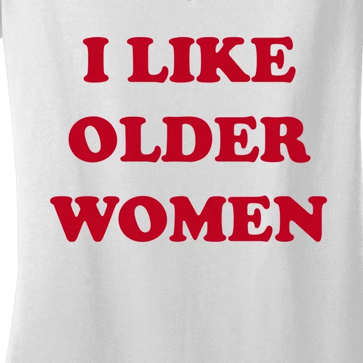 I Like Older Women Women's V-Neck T-Shirt