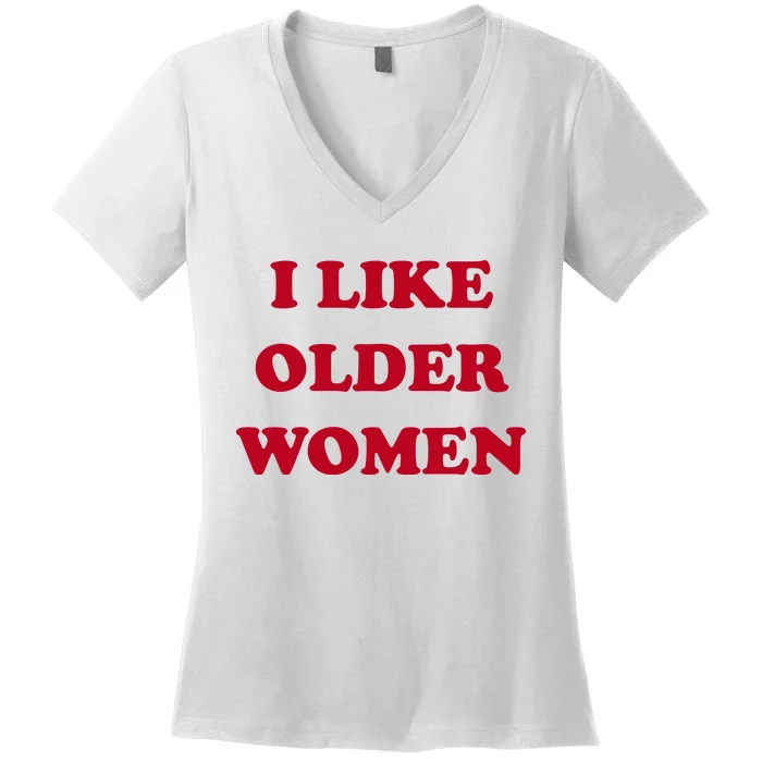 I Like Older Women Women's V-Neck T-Shirt