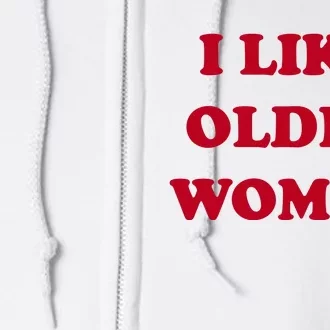 I Like Older Women Full Zip Hoodie