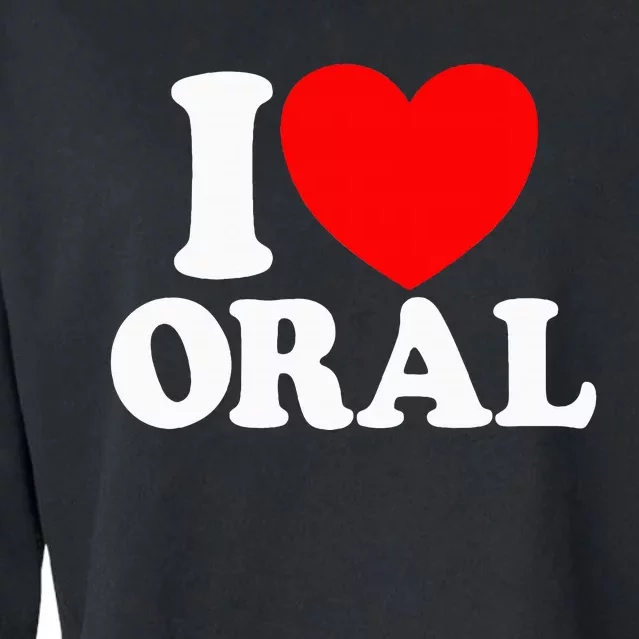 I Love Oral Red Heart Funny Cropped Pullover Crew