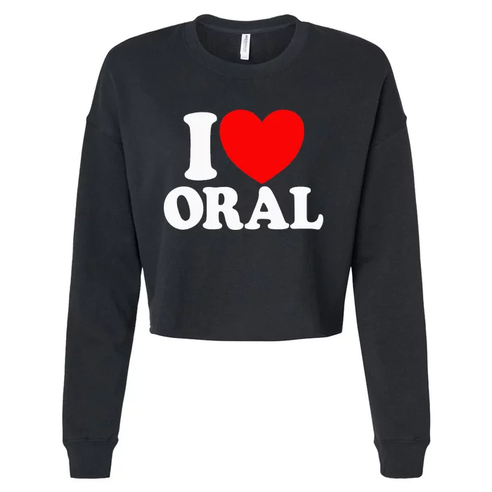 I Love Oral Red Heart Funny Cropped Pullover Crew