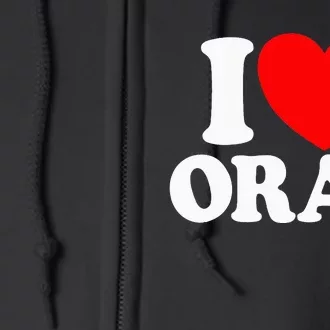 I Love Oral Red Heart Funny Full Zip Hoodie