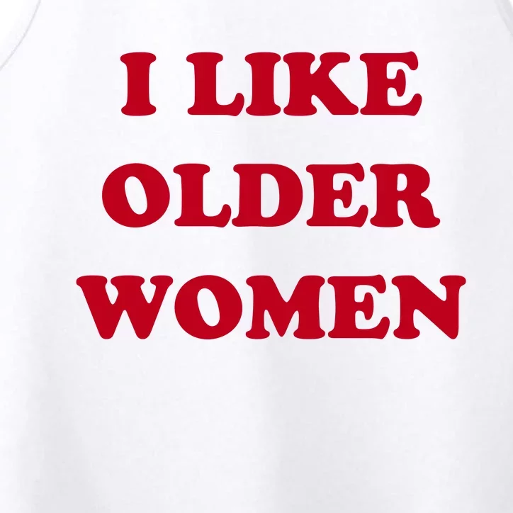 I Like Older Women Performance Tank