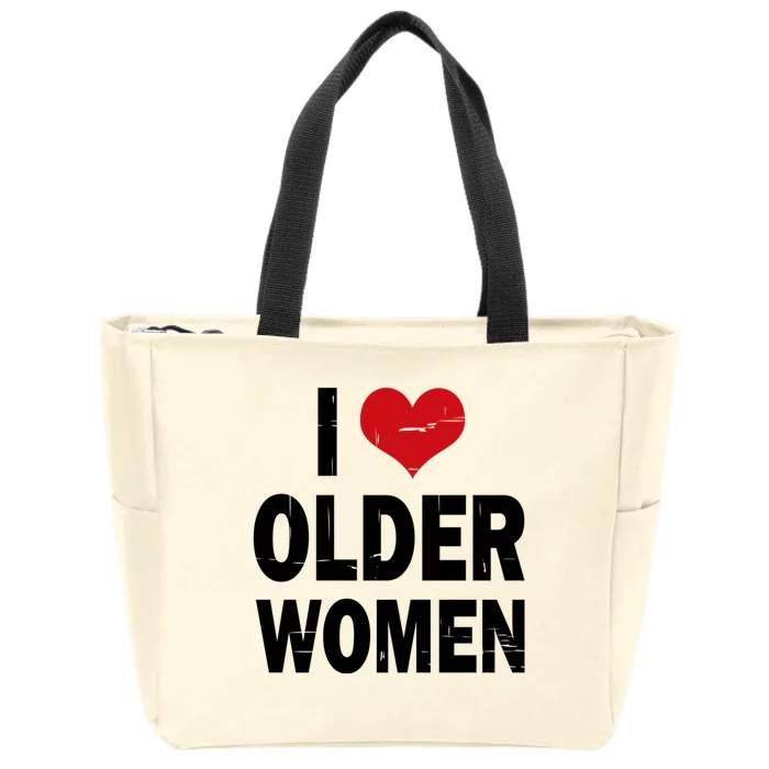 I Love Older Women I Heart Older Women Funny Sarcastic Humor Zip Tote Bag