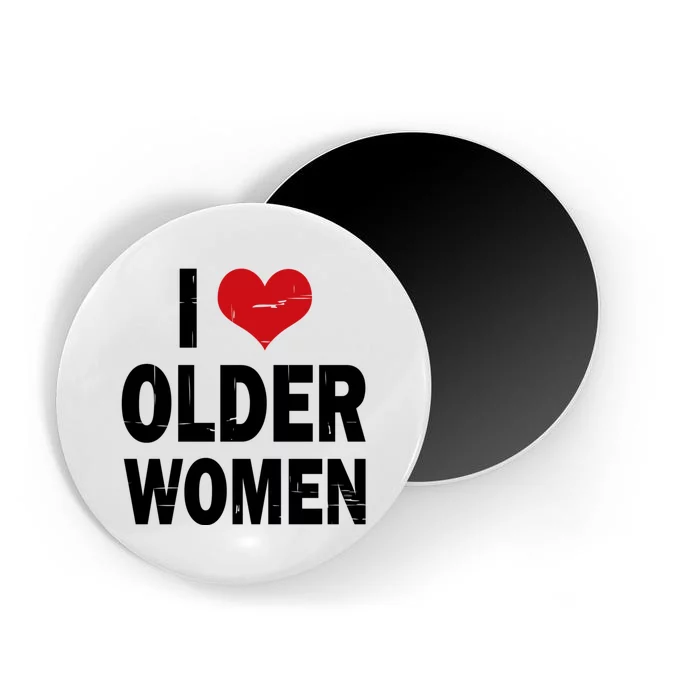 I Love Older Women I Heart Older Women Funny Sarcastic Humor Magnet