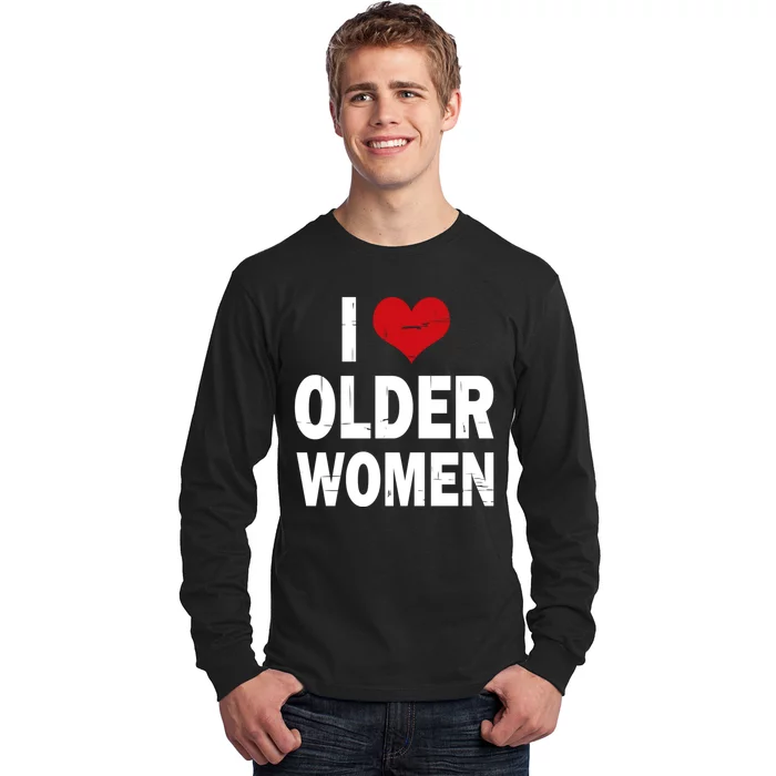 I Love Older Women I Heart Older Women Funny Sarcastic Humor Long Sleeve Shirt