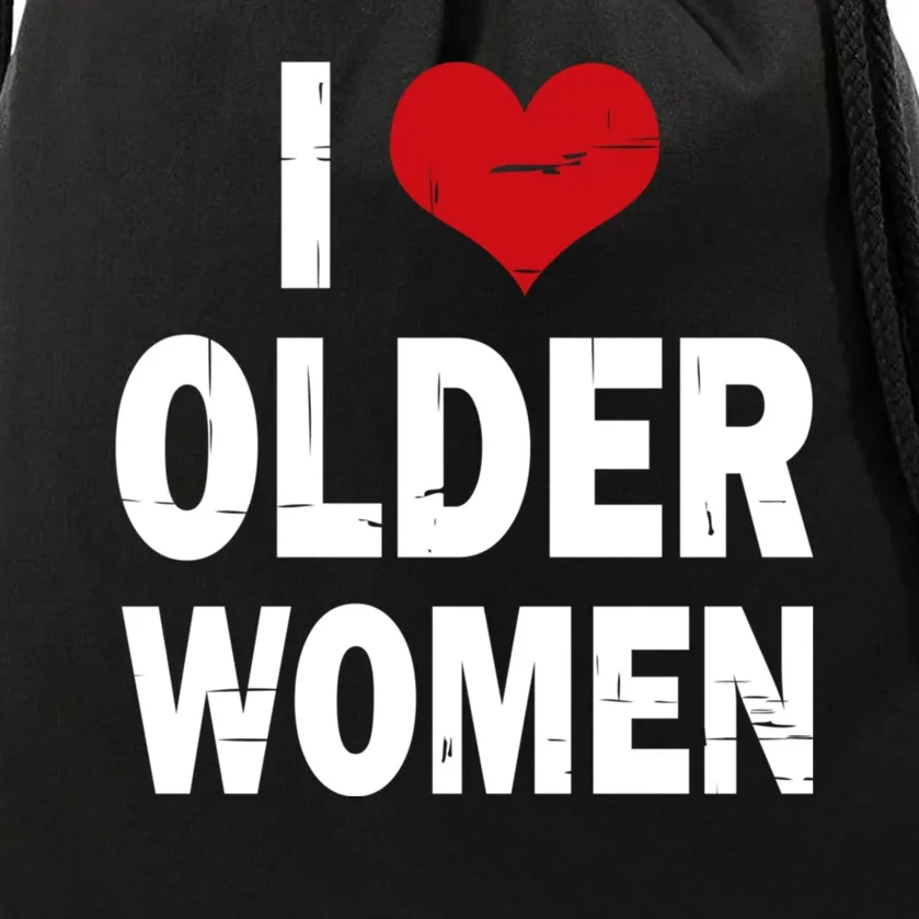 I Love Older Women I Heart Older Women Funny Sarcastic Humor Drawstring Bag