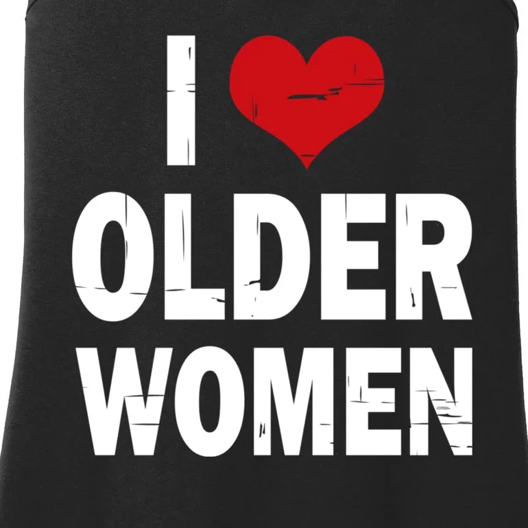 I Love Older Women I Heart Older Women Funny Sarcastic Humor Ladies Essential Tank