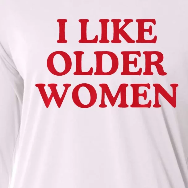 I Like Older Women Heart Hot Moms Cooling Performance Long Sleeve Crew