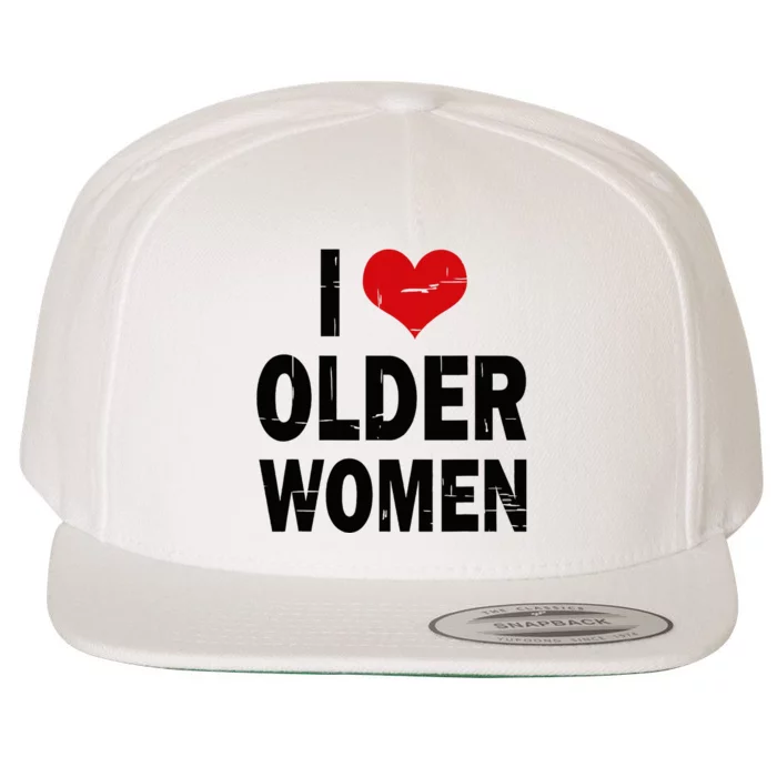 I Love Older Women I Heart Older Women Funny Sarcastic Humor Wool Snapback Cap