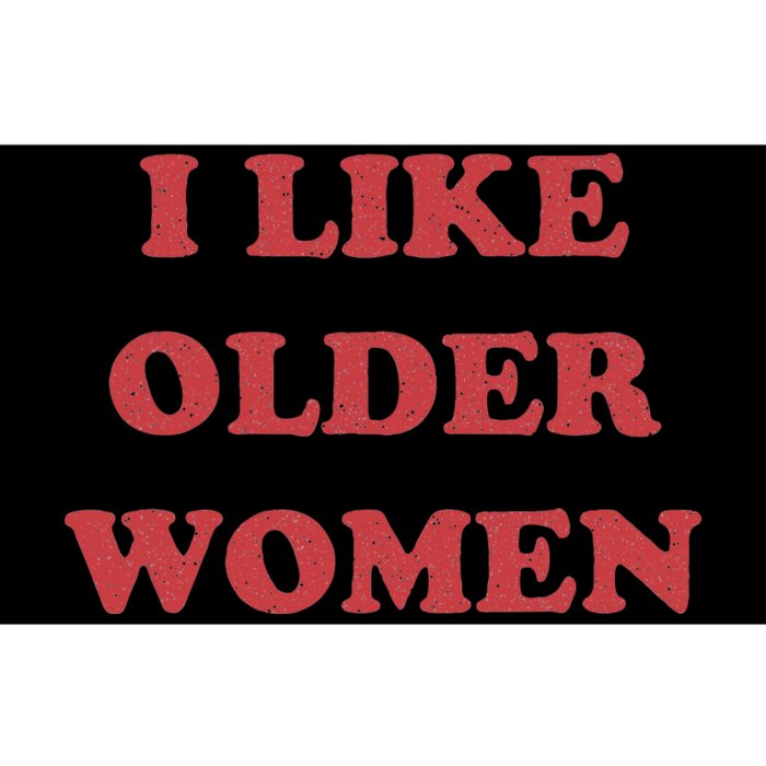 I Like Older Women Bumper Sticker