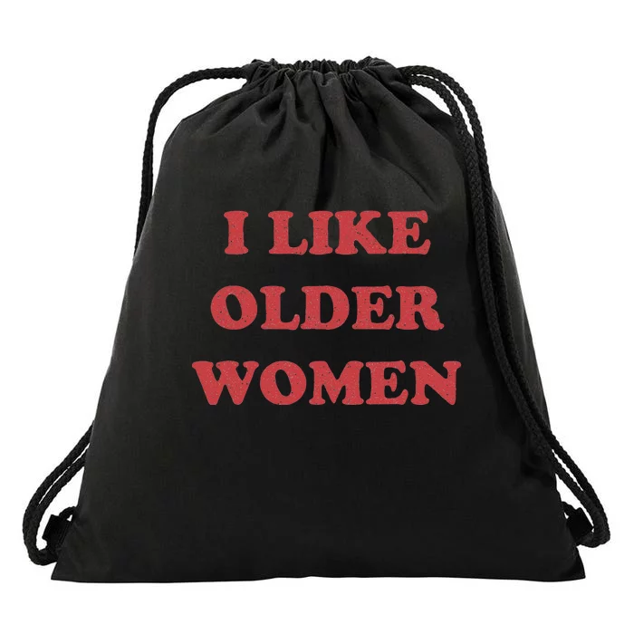 I Like Older Women Drawstring Bag