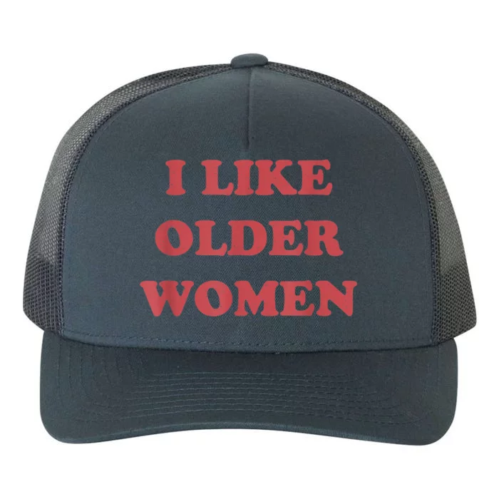 I Like Older Women Apparel Yupoong Adult 5-Panel Trucker Hat