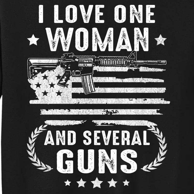 I Love One Woman And Several Guns Patriotic 2nd Amendment Tall Sweatshirt