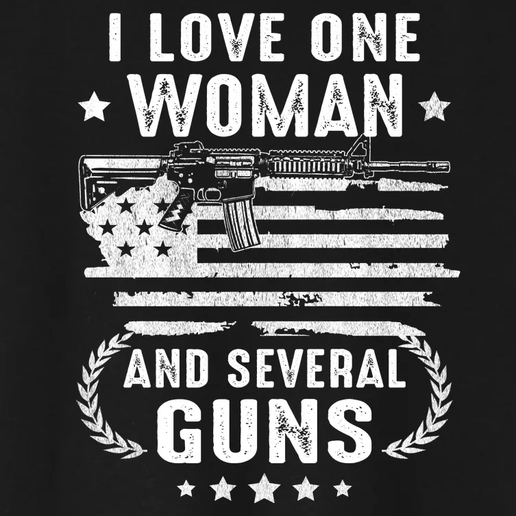 I Love One Woman And Several Guns Patriotic 2nd Amendment Women's Crop Top Tee