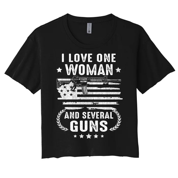 I Love One Woman And Several Guns Patriotic 2nd Amendment Women's Crop Top Tee