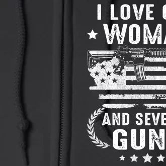 I Love One Woman And Several Guns Patriotic 2nd Amendment Full Zip Hoodie