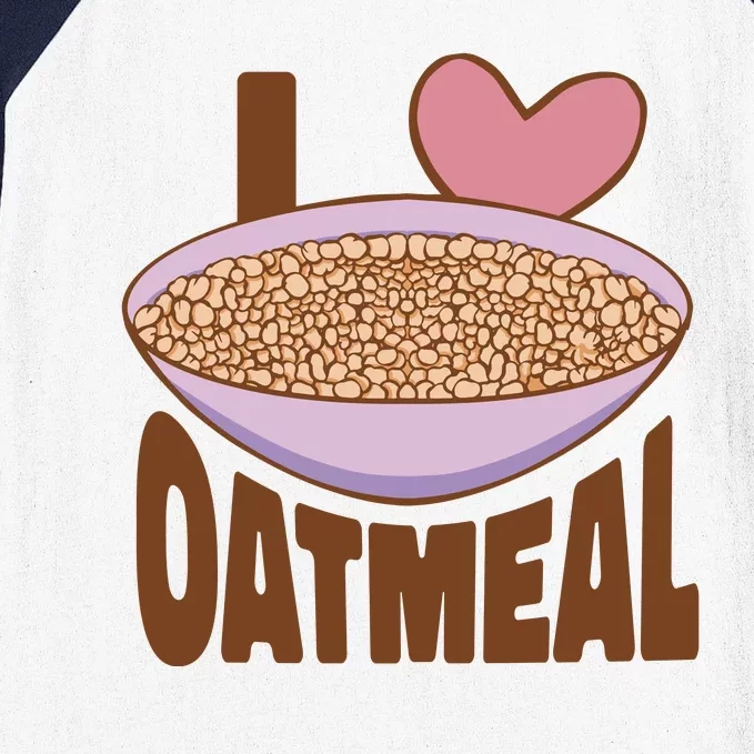 I Love Oatmeal Baseball Sleeve Shirt