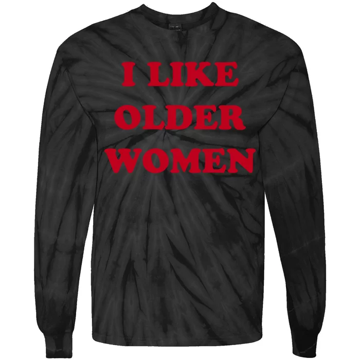 I Like Older Woman Funny Tie-Dye Long Sleeve Shirt