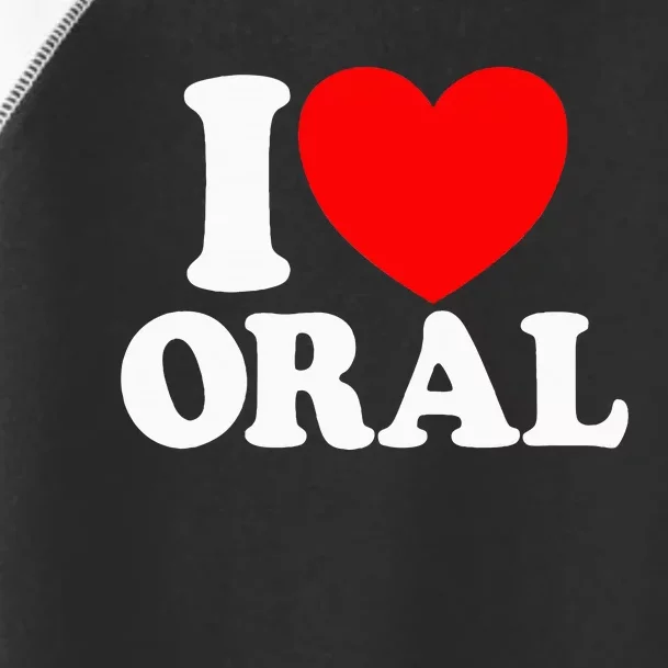 I Love Oral Red Heart Funny Adult Dirty Humor Toddler Fine Jersey T-Shirt