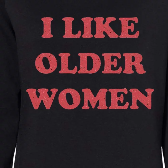 I Like Older Women Apparel Womens California Wash Sweatshirt