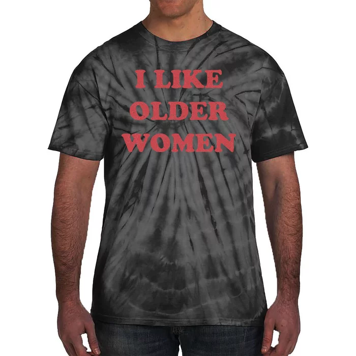 I Like Older Women Apparel Tie-Dye T-Shirt