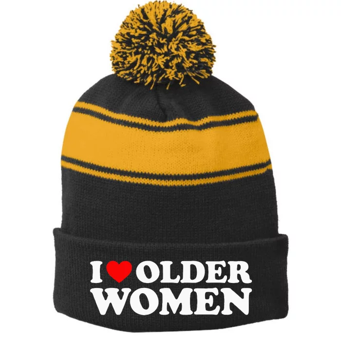 I Love Older Women Stripe Pom Pom Beanie