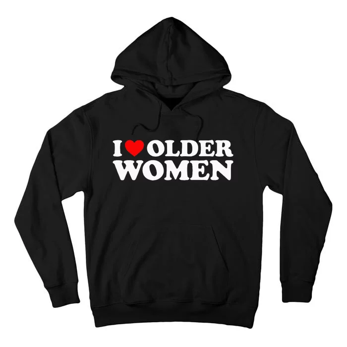 I Love Older Women Tall Hoodie