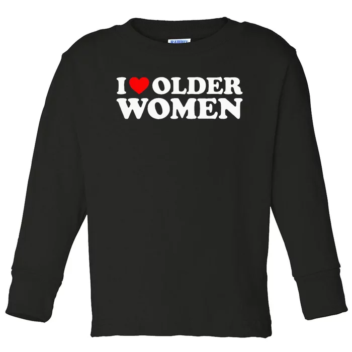 I Love Older Women Toddler Long Sleeve Shirt